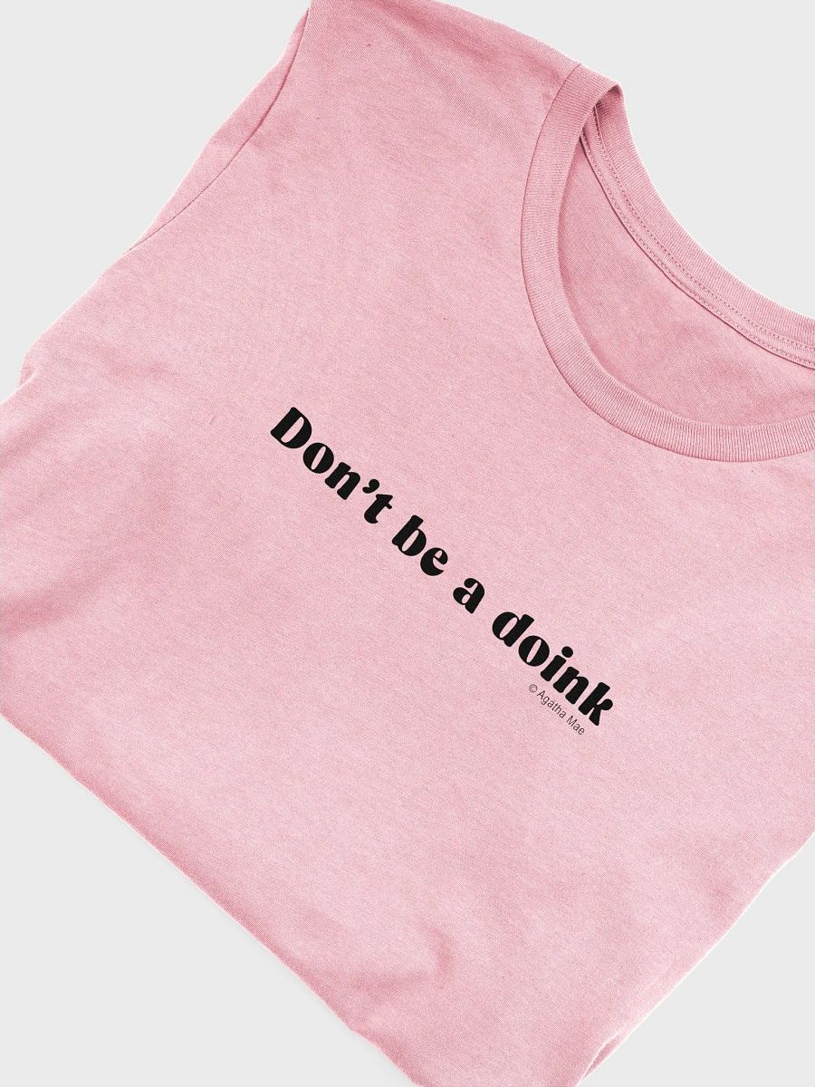 "Don't be a Doink" Super Soft T-Shirt Unisex Sizing product image (45)
