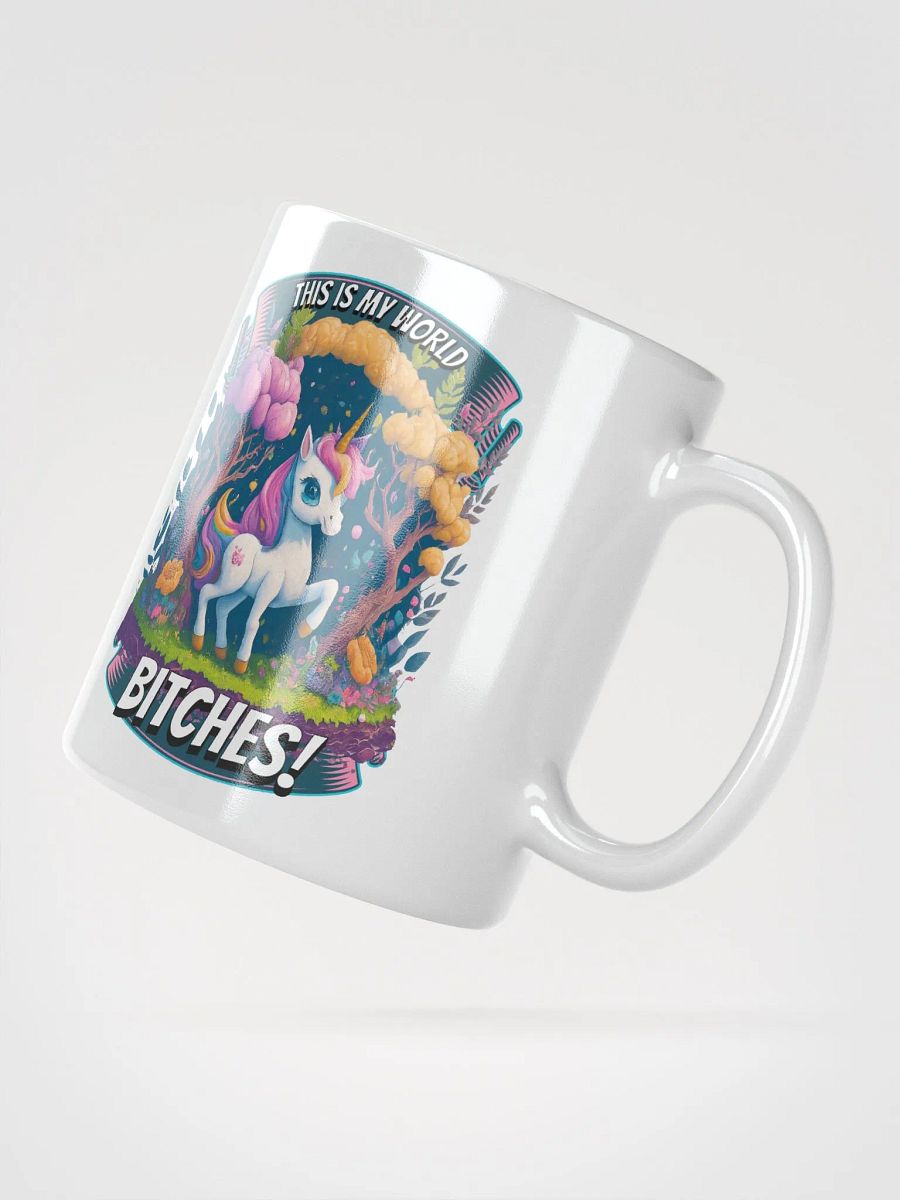 This is My World Bitches Unicorn - Coffee or Soup Mug - 11 oz - 15 oz - 20 oz - v2 product image (5)