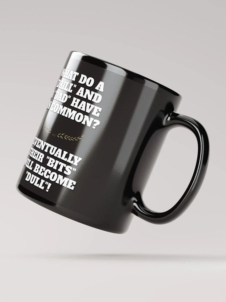 What Do A Drill And A Dad In Common - Funny Dad Joke Black Mug product image (3)