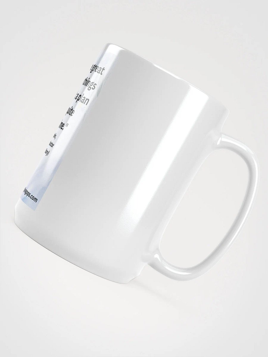 "To achieve great things, two things are needed: a plan and not quite enough time." MUG product image (5)