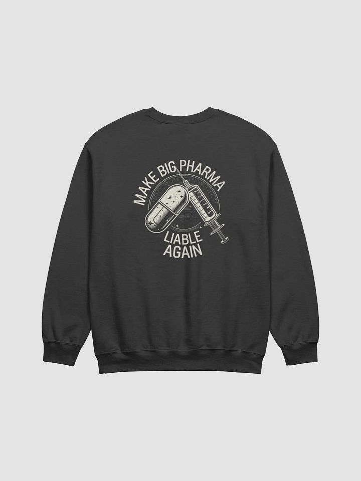 Make Pharma Liable Again: Sweatshirt product image (1)