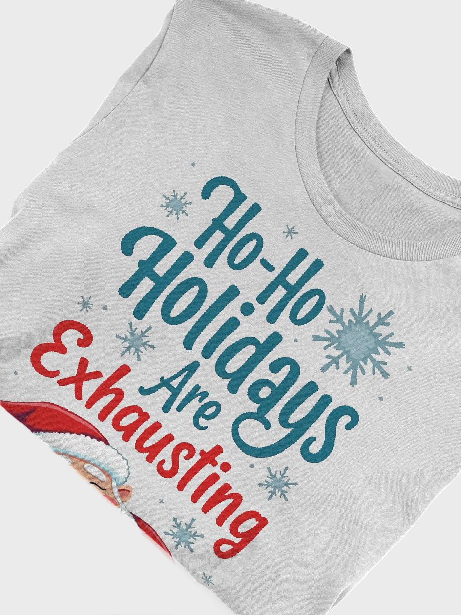 Ho-Ho Holidays Are Exhausting Santa T-Shirt product image (6)