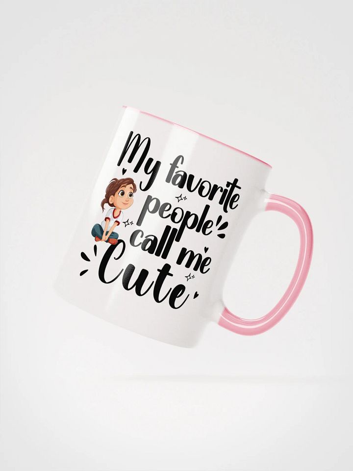My Favorite People Call Me Cute, Self-love Girls Ceramic Mug product image (2)