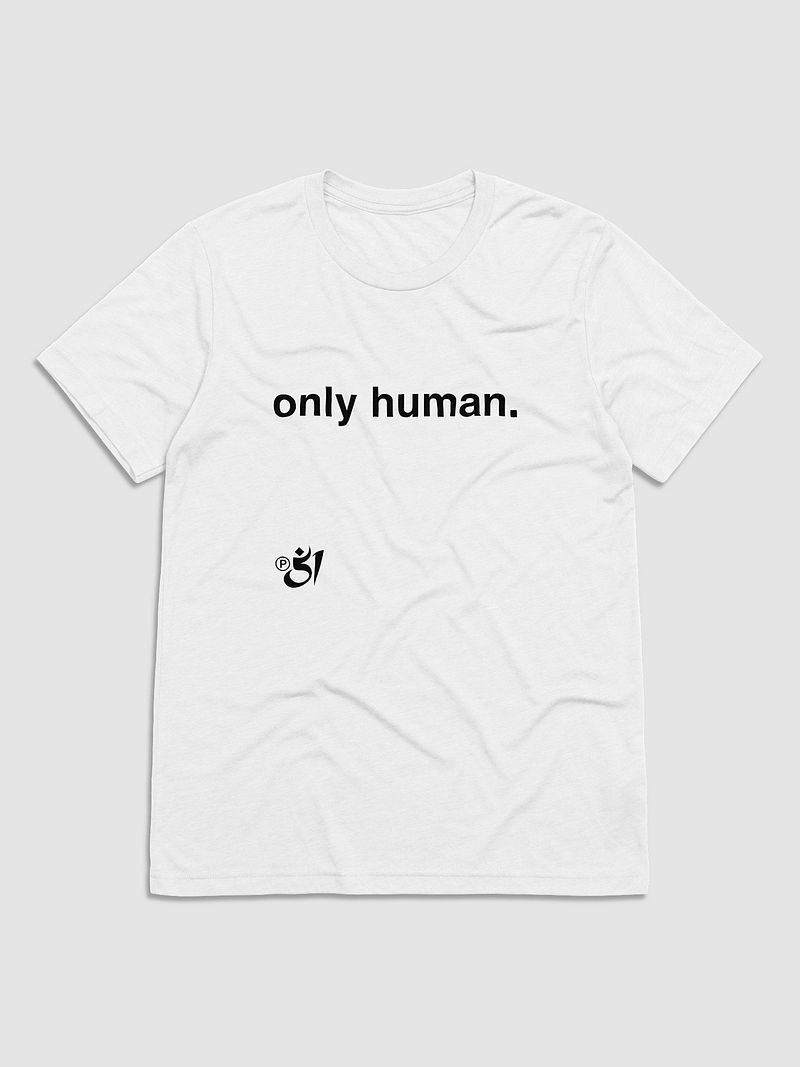 only human. tee