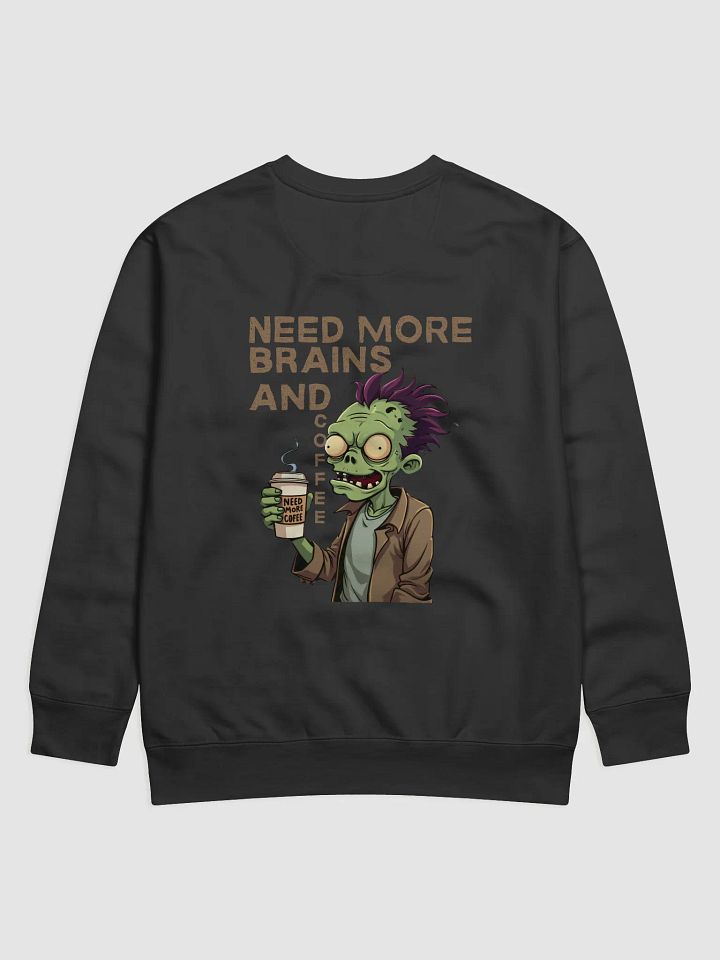 Need More Brains and Coffee Premium Sweatshirt product image (2)