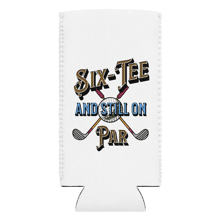 Six-Tee And Still On Par Golfing Celebration Can Cooler product image (2)