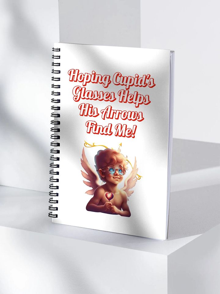 Hoping Cupid's Glasses Helps His Arrows Find Me! Spiral Notebook product image (1)