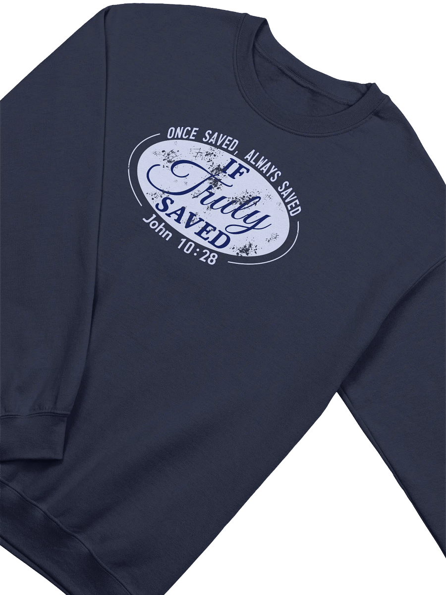 Once Saved Always Saved If Truly Saved Sweatshirt product image (7)