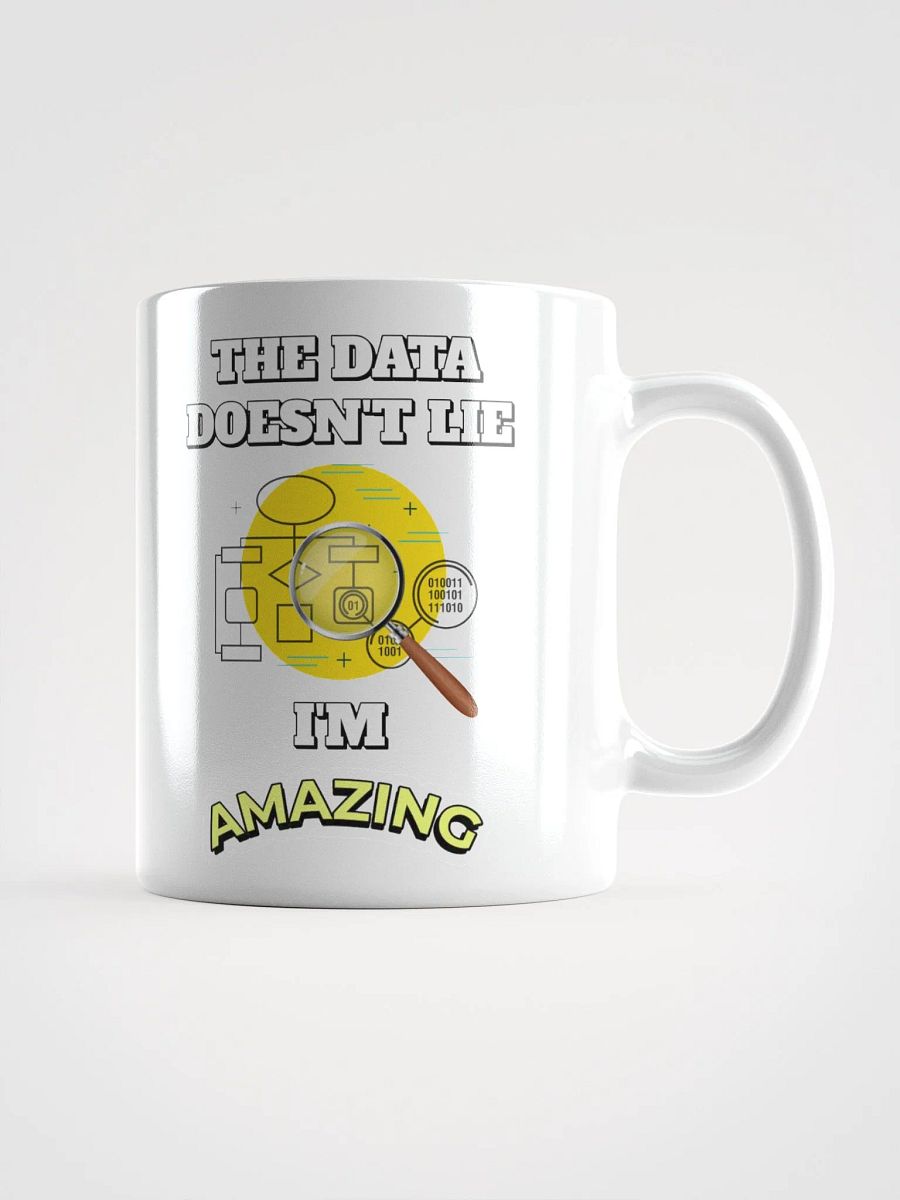 The Data Doesn't Lie - I'm Amazing Funny White Mug product image (17)
