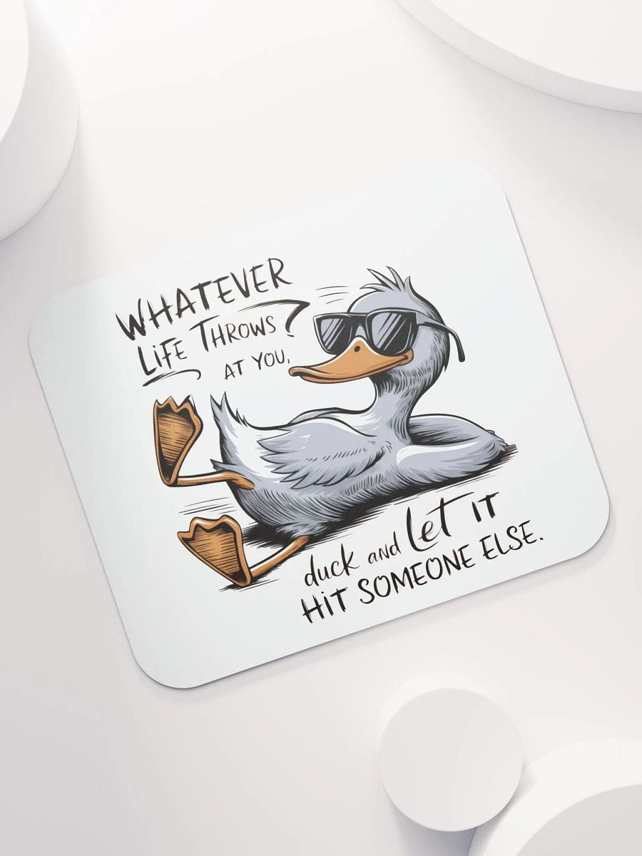 Funny Duck Quote - Duck & Let It Hit Others Mouse Pad product image (7)