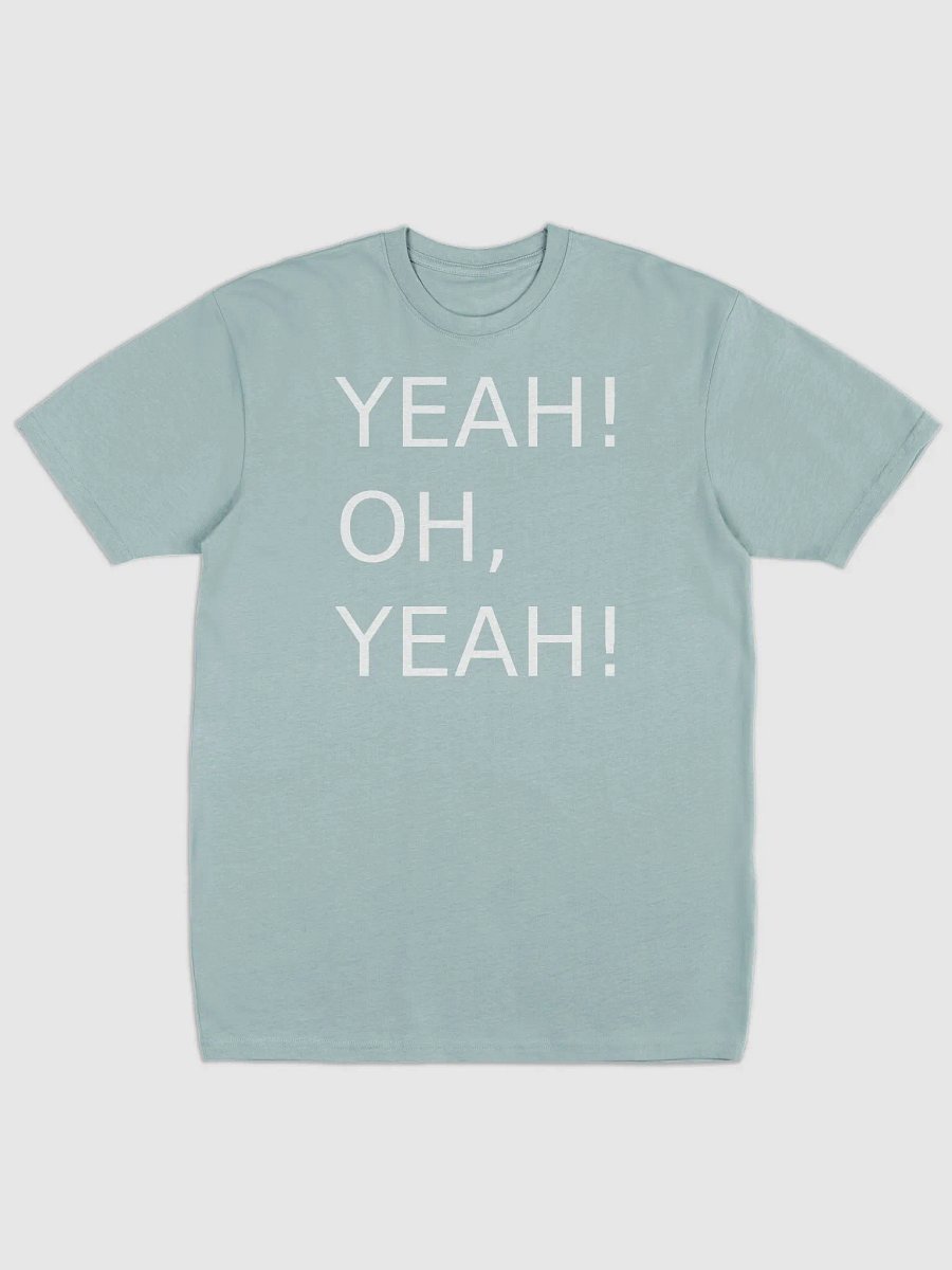Yeah! Oh, yeah! T-Shirt product image (1)