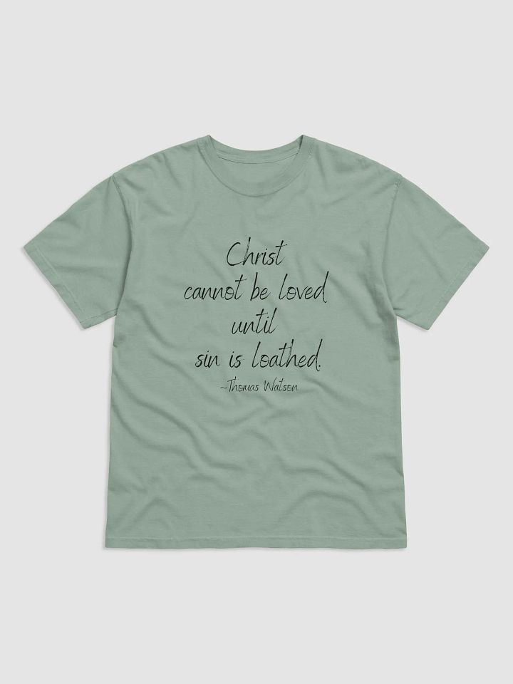 Christ Cannot Be Loved Until Sin is Loathed T-Shirt product image (2)