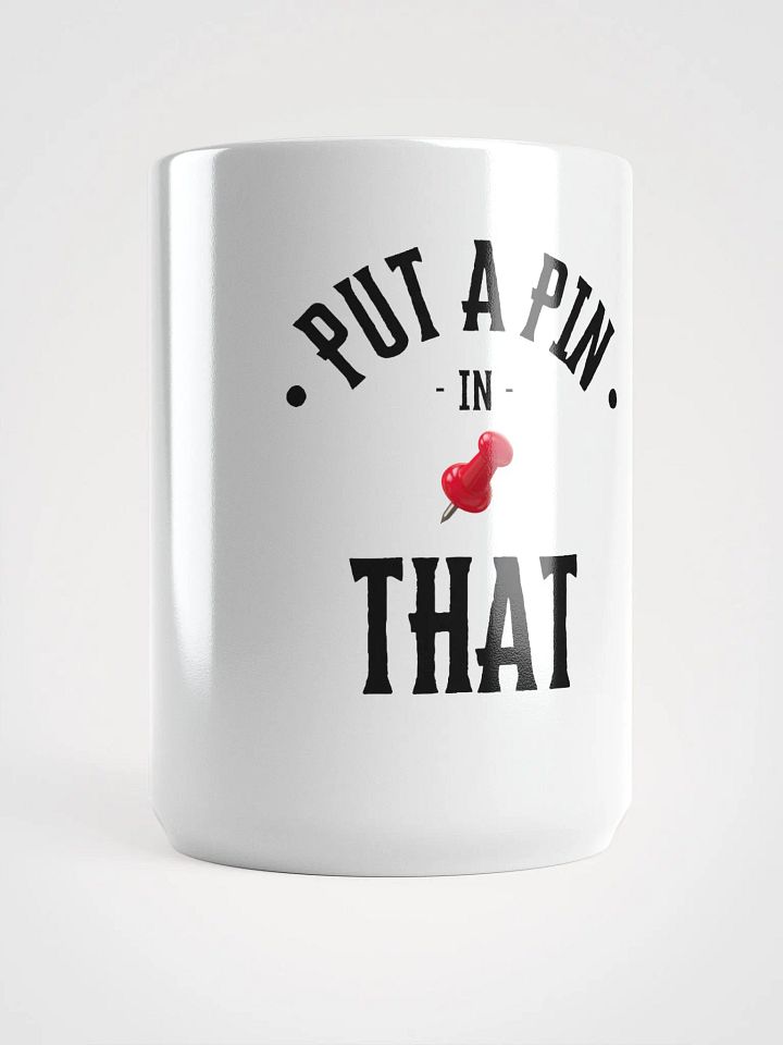Put A Pin In That Coffee Mug product image (1)