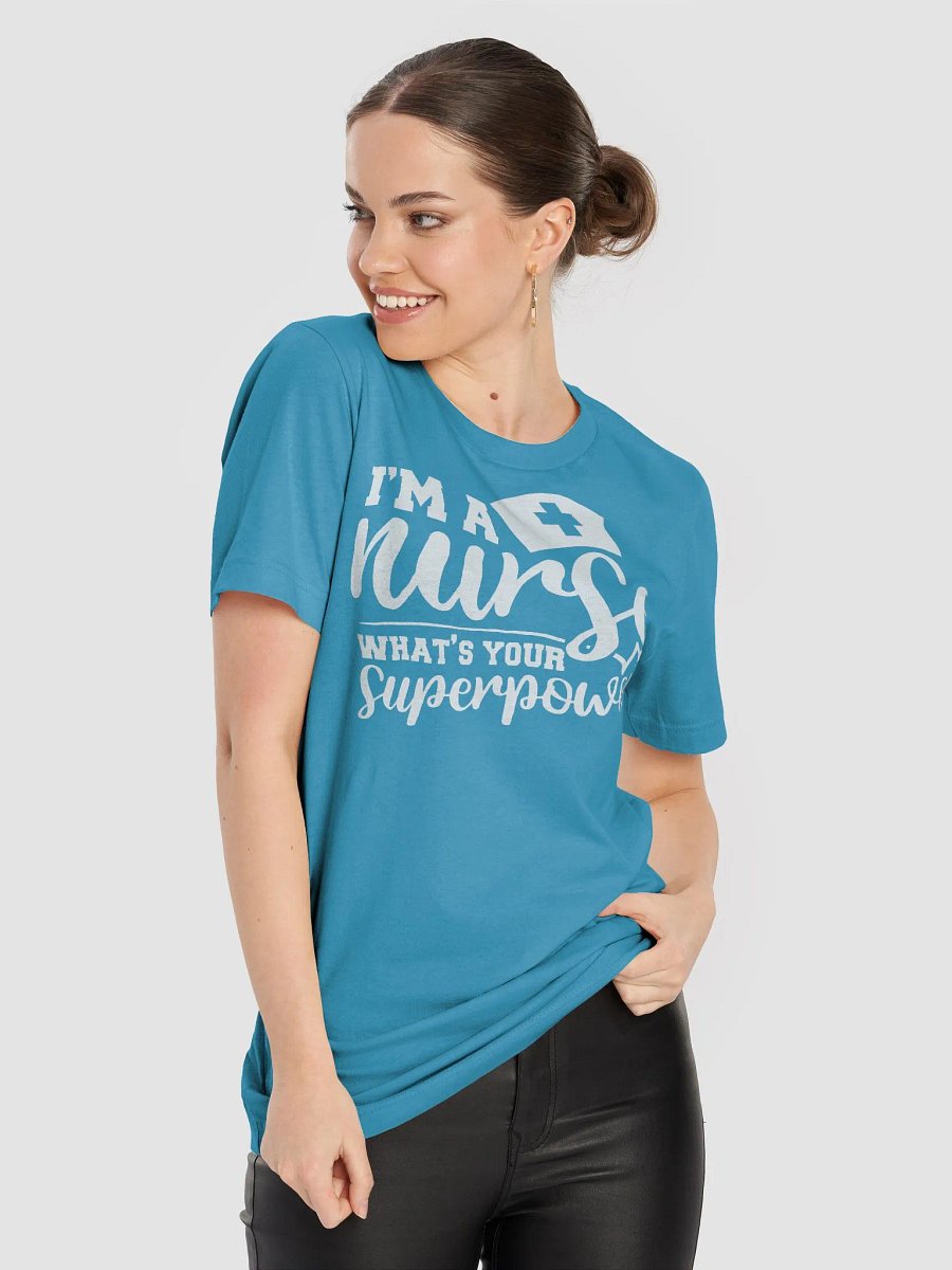 I’m a Nurse, What’s Your Superpower? Tee product image (8)
