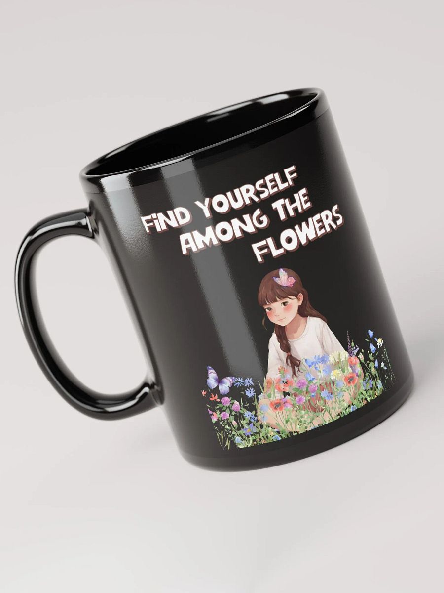 Find Yourself Among The Flowers - Black Mug product image (9)
