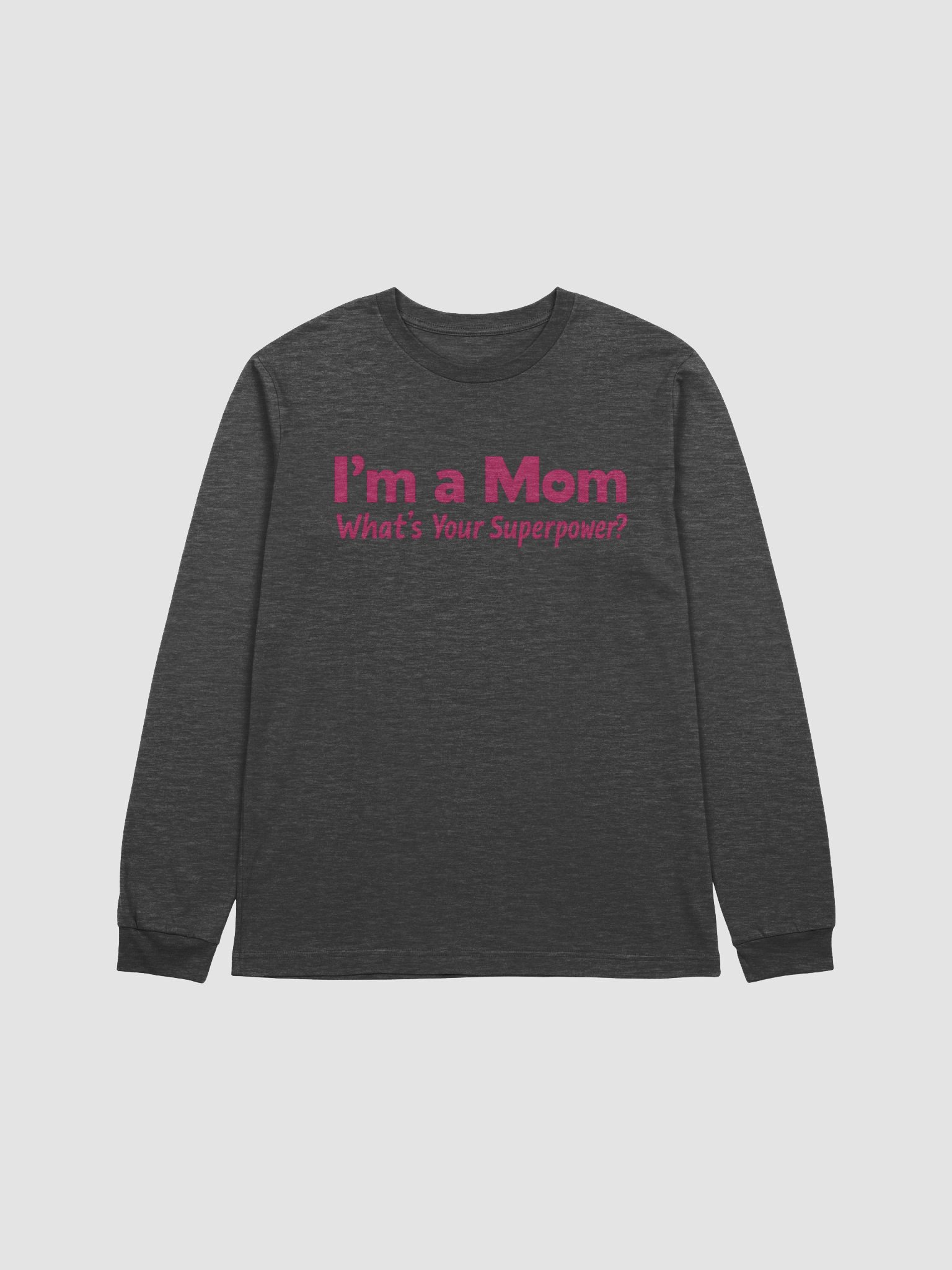 I’m a Mom What’s Your Superpower? Long Sleeve Tee – Pink Empowerment Shirt with Heart product image (1)