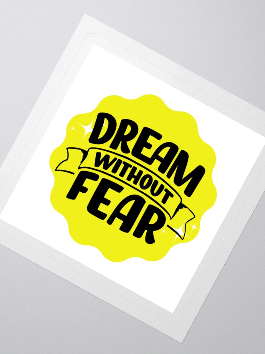 Dream Without Fear - Limitless Dreams 3x3 Sticker product image (2)