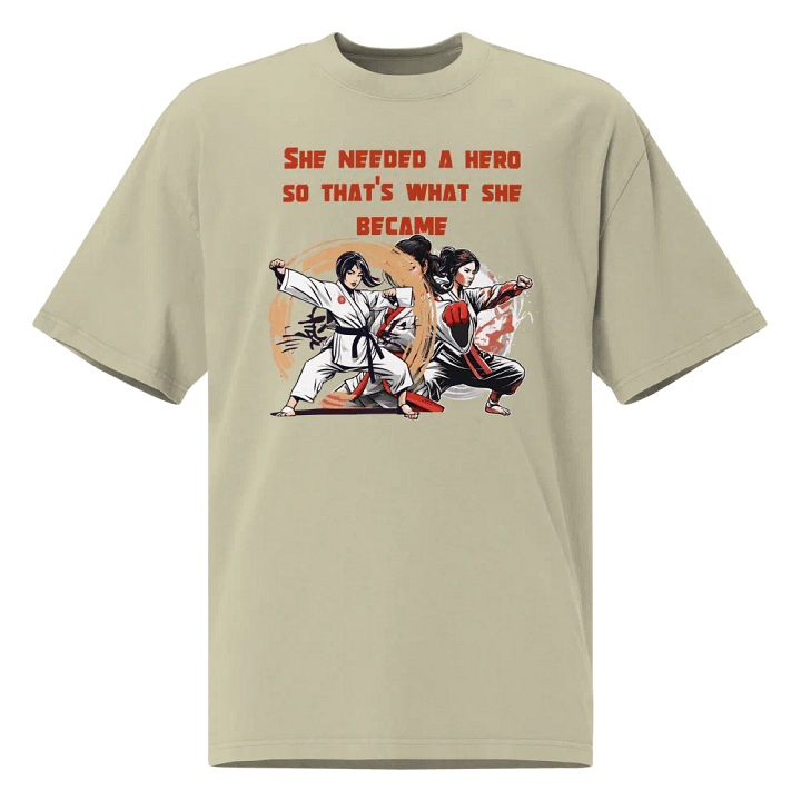 She needed a hero, so that's what she became T-shirt product image (2)