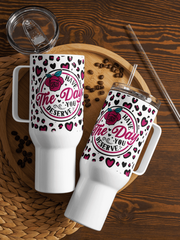 'Have the Day you Deserve' Travel Mug product image (1)