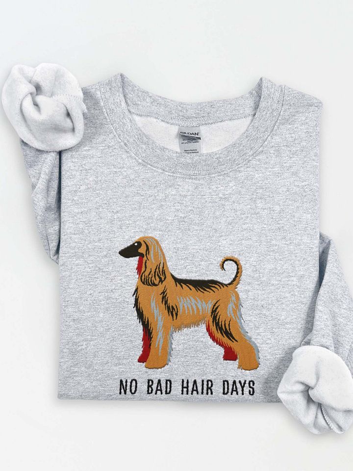 No Bad Hair Days Sweatshirt (Embroidered) of an Afghan Hound(Sable) product image (1)