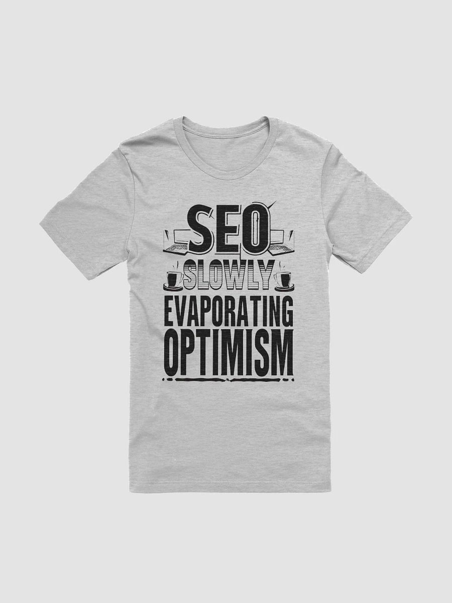 SEO - Slowly Evaporating Optimism T-Shirt product image (1)