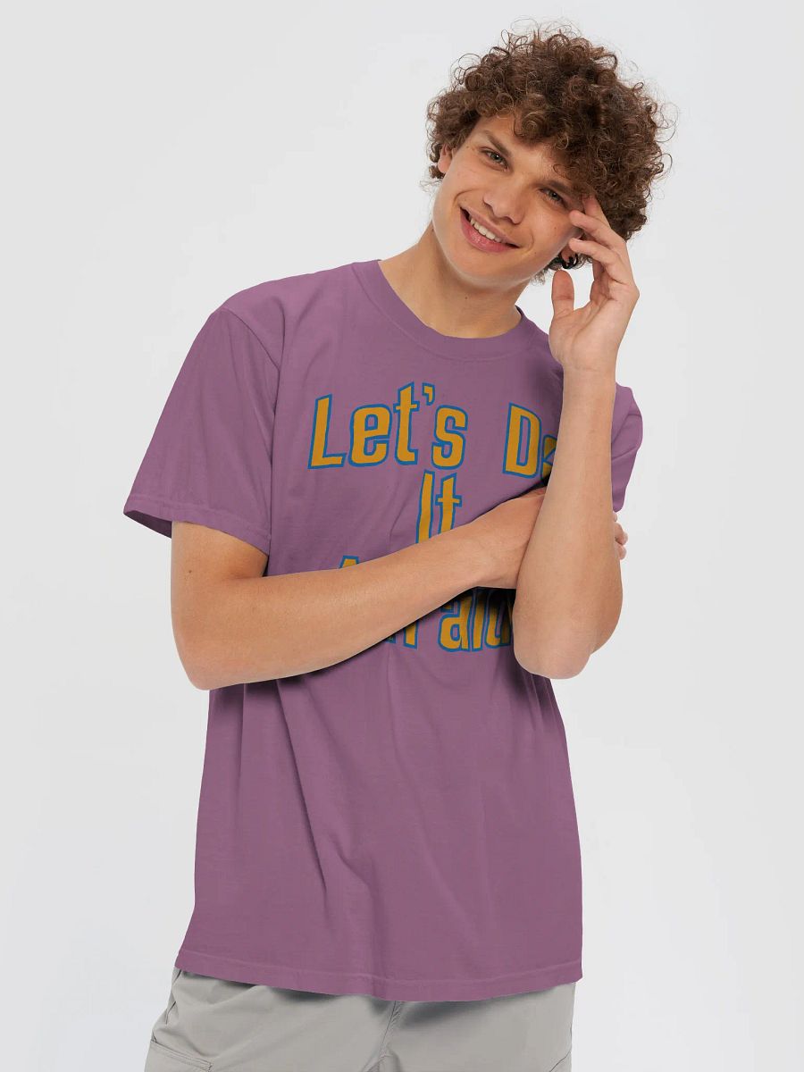 Let's Do It Afraid Heavyweight Tee product image (49)