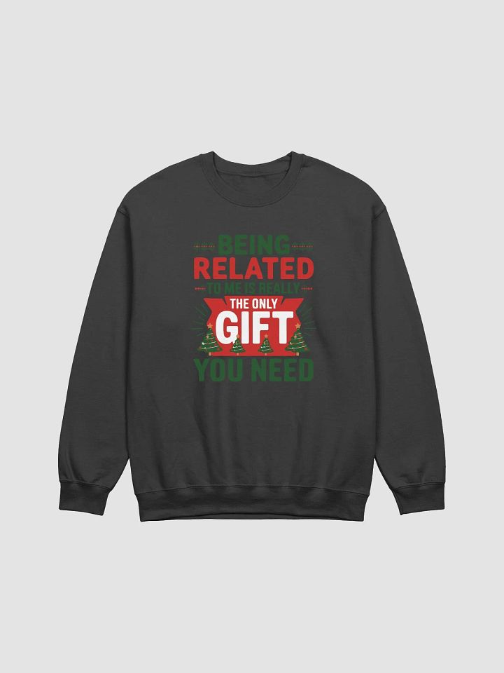 Being Related To Me Is Really Gift Sweatshirt product image (2)