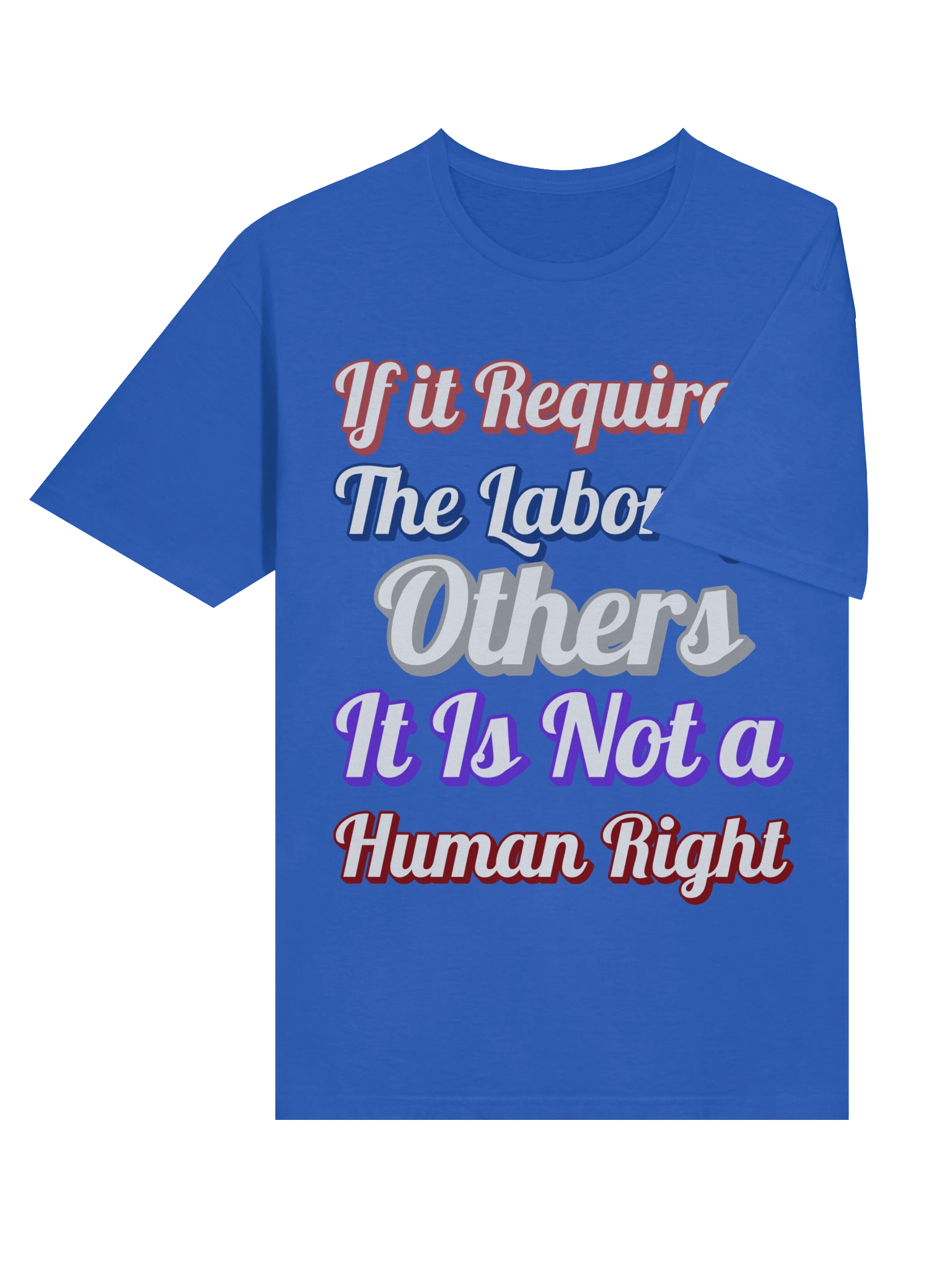 If it Requires the Labor of Others, Tee product image (28)