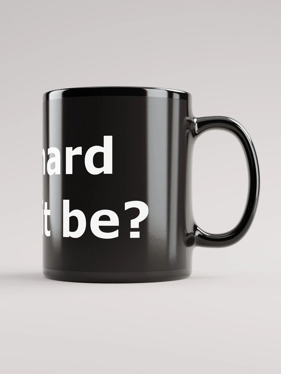 "How hard could it be?" mug product image (2)