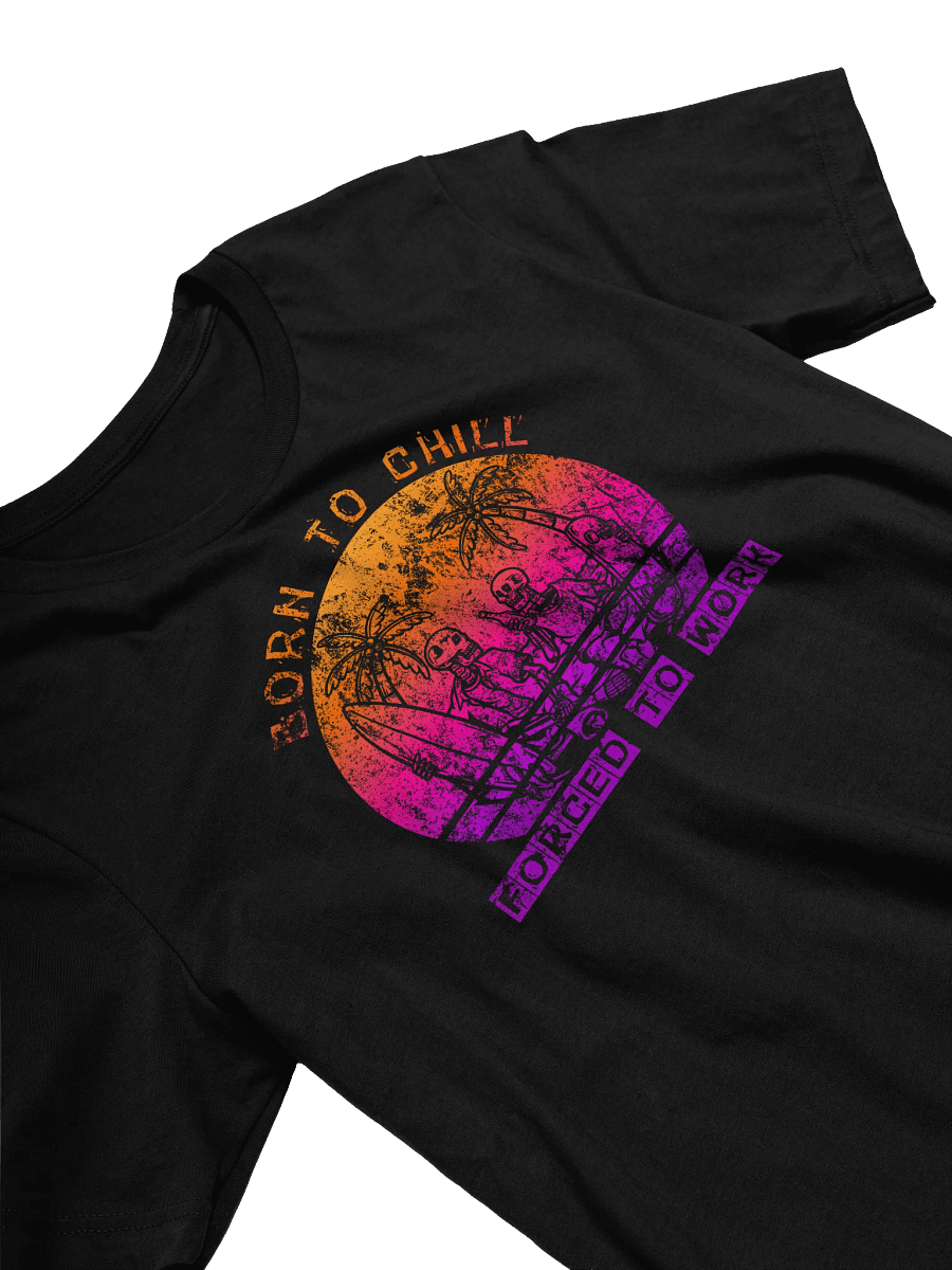 'Born To Chill Forced To Work' Skeletons T-Shirt | Surfer Skater Vacation Tee | Funny Anti-Work Humor product image (29)