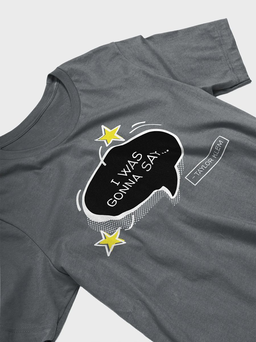 I Was Gonna Say Black Quote Bubble T-Shirt product image (3)