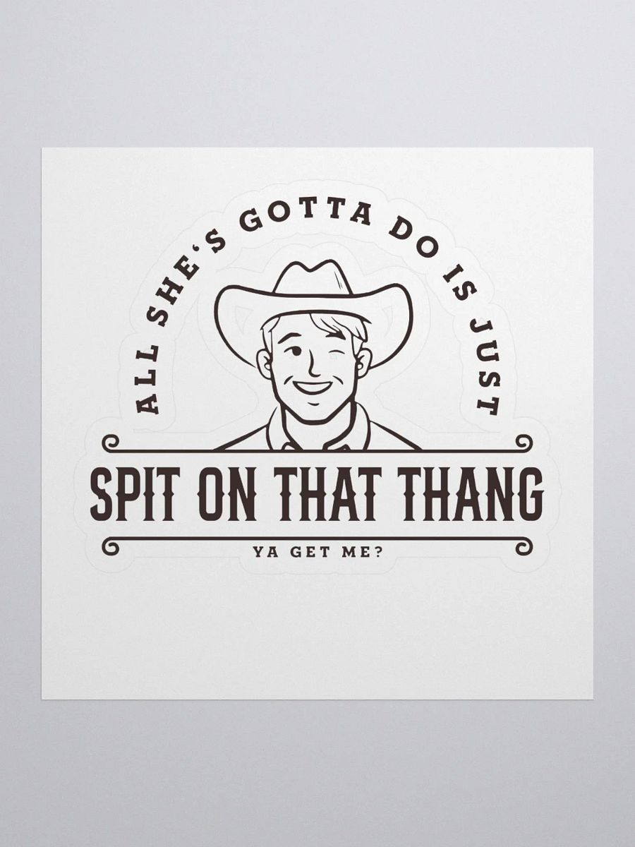 All She's Gotta Do is Just Spit on that Thang Sticker product image (1)