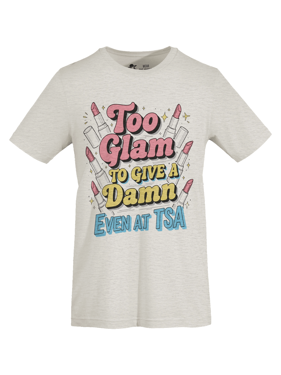 Sassy Airport Traveller Tee - Too Glam to Give a Damn Even at TSA T-Shirt product image (45)