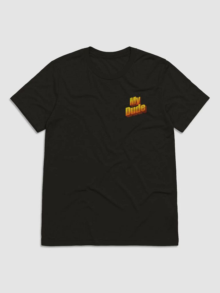 My Dude T-Shirt product image (1)