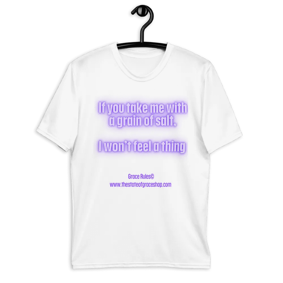 FUNNY TEES 4 U FOR MEN - “If you take me with a grain of salt, I won’t feel a thing.” product image (9)