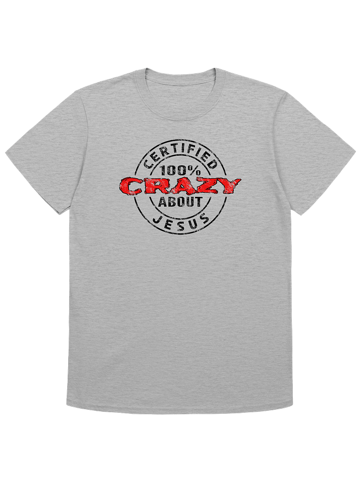 Certified 100% Crazy About Jesus (Dark Design) T-Shirt product image (4)