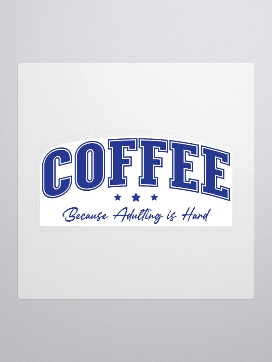 Coffee Because Adulting is Hard funny Coffee Lover Sticker product image (3)