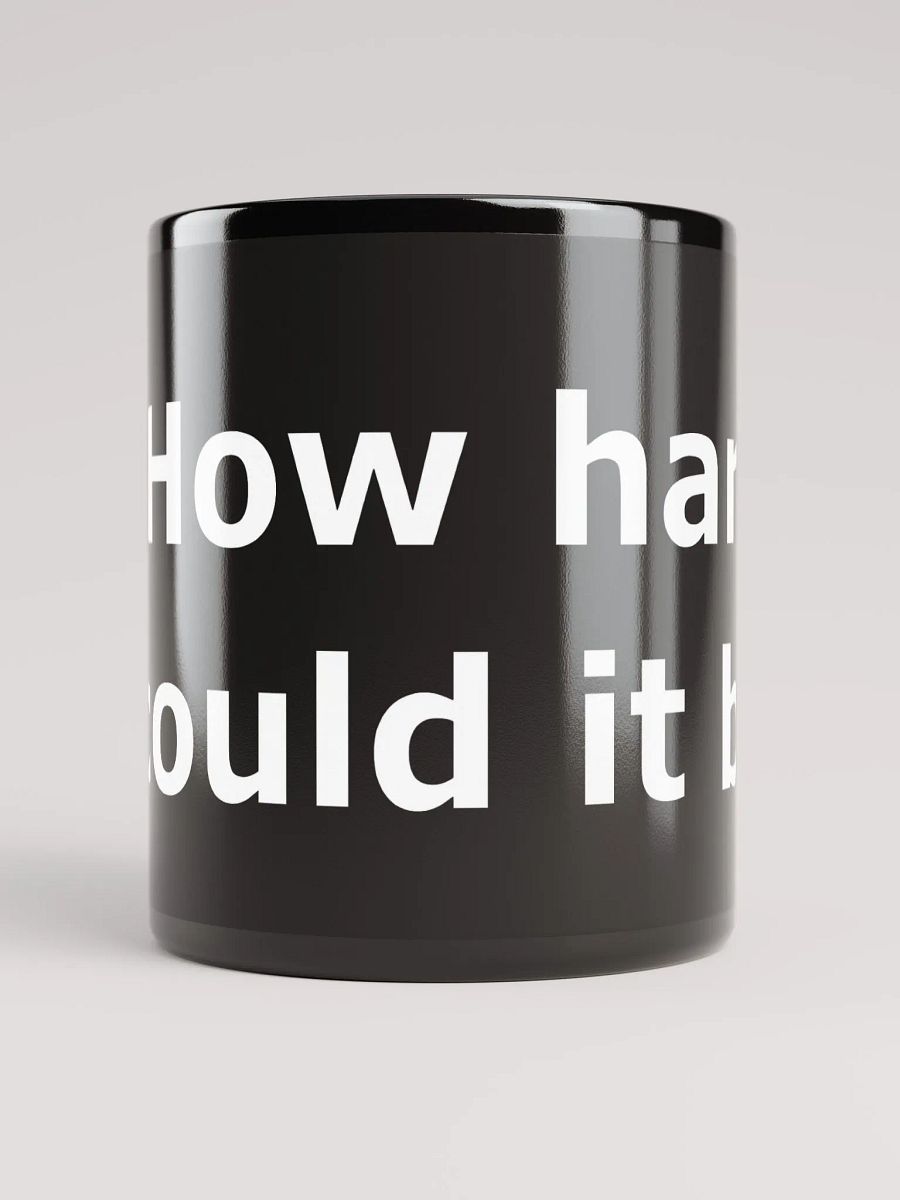 "How hard could it be?" mug product image (1)