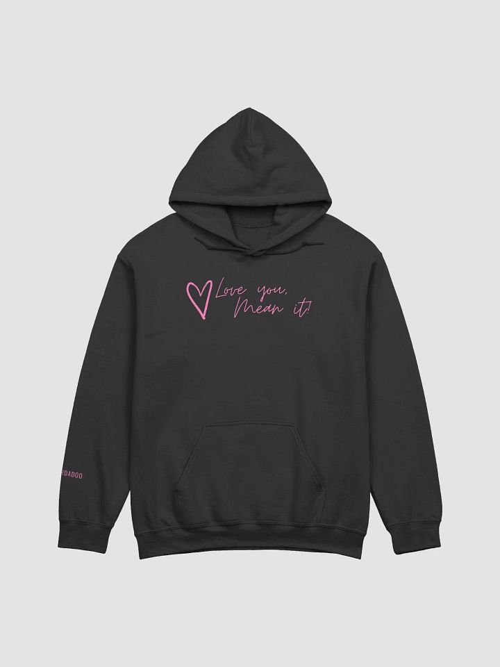'Love you, Mean it' Printed Hoodie product image (1)