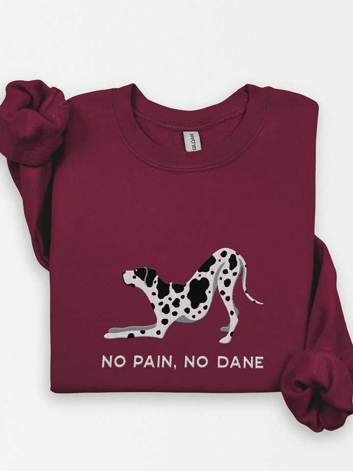 No Pain, No Dane Sweatshirt (Embroidered) of a Great Dane(Harlequin) product image (1)