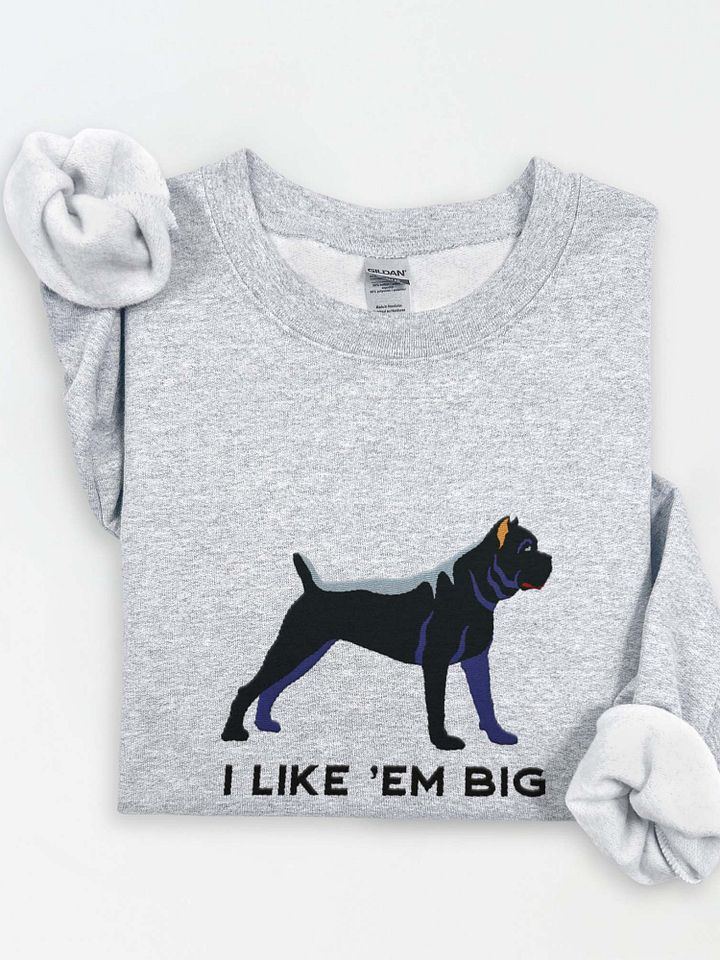 I Like 'Em Big Sweatshirt (Embroidered) of a Cane Corso(Black) product image (1)
