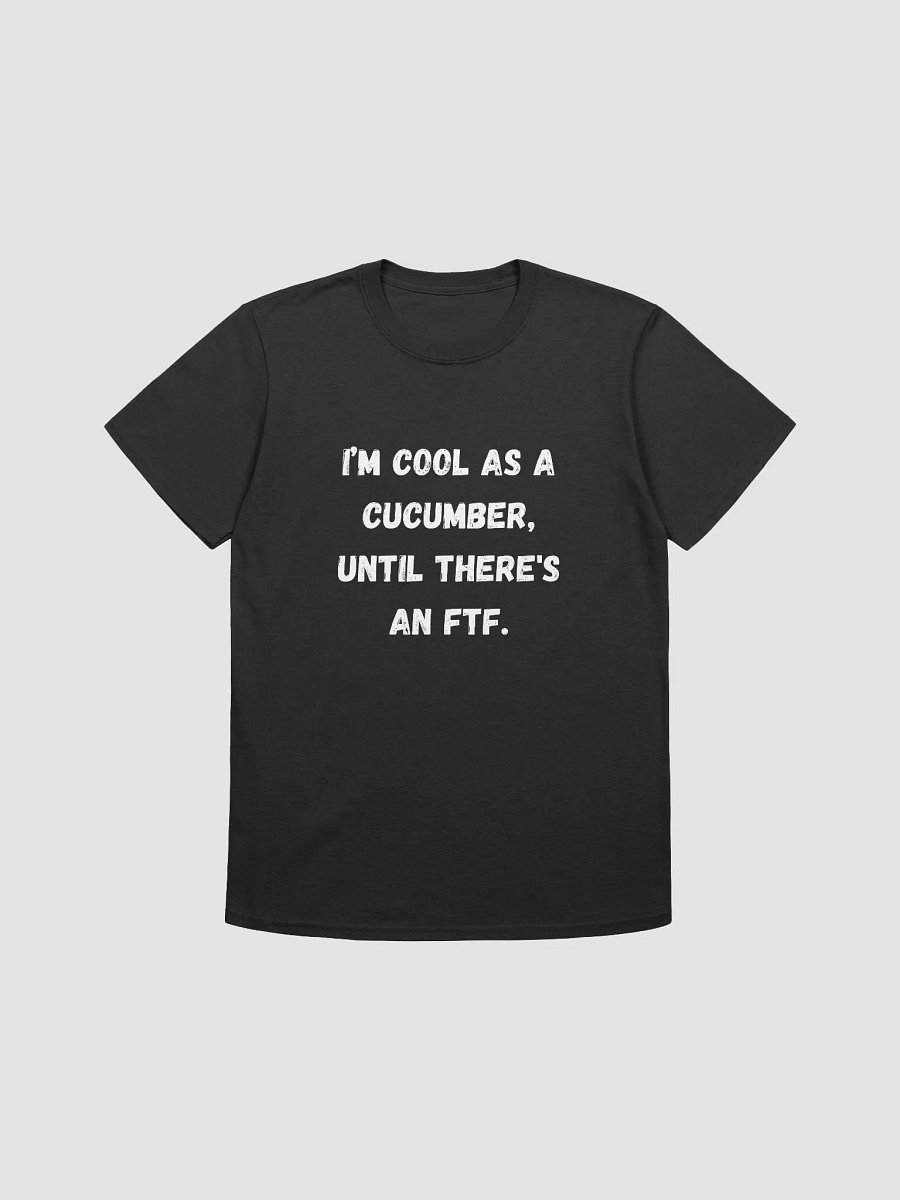 I’m Cool as a Cucumber, Until There's an FTF product image (1)