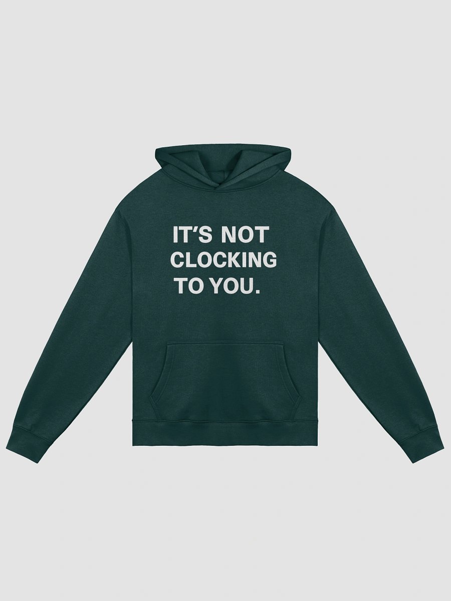 It’s Not Clocking to You Hoodie product image (8)