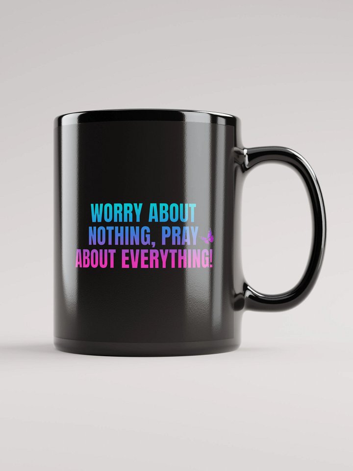 “Worry About Nothing, Pray About Everything!” Mug product image (2)