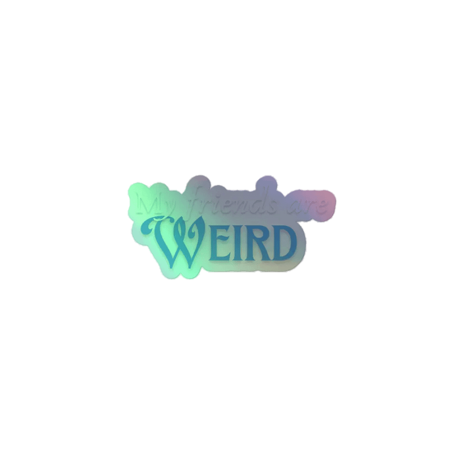 Friends are weird holo sticker product image (1)