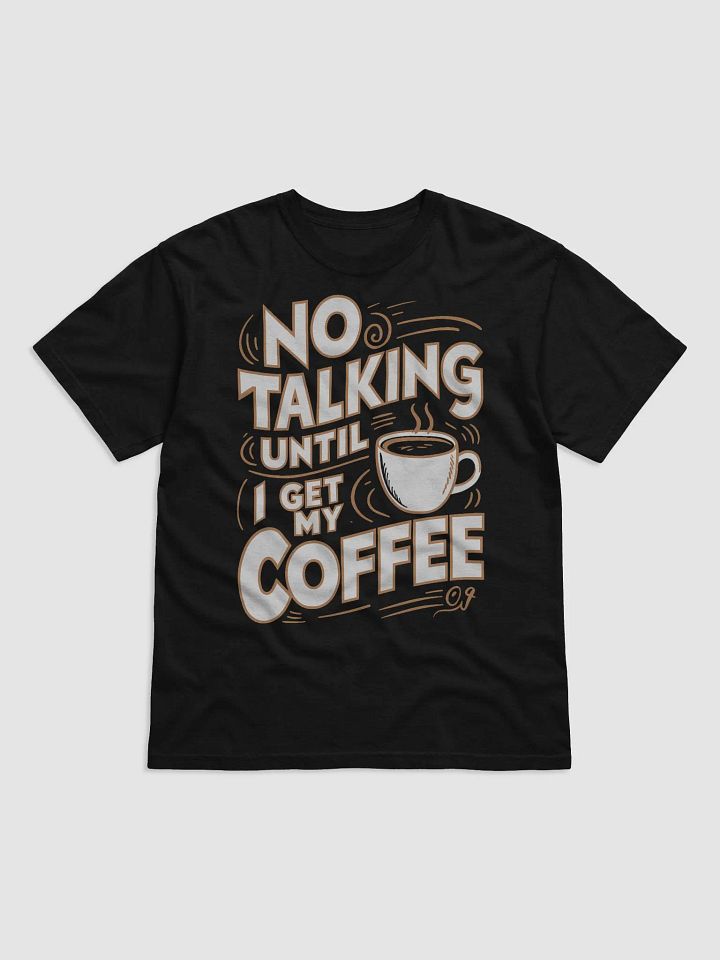 "No Talking Until I Get My Coffee" #Statement Tee - Black product image (1)