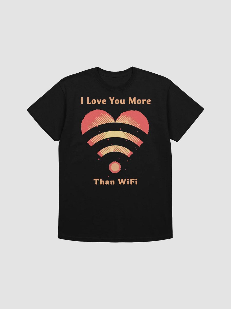 I Love You More Than WiFi T-Shirt product image (1)