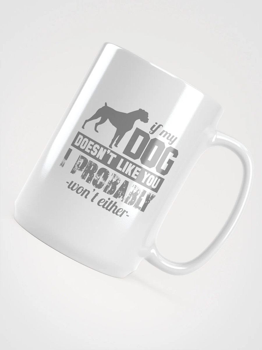 If my dog doesn't like you - mug product image (4)