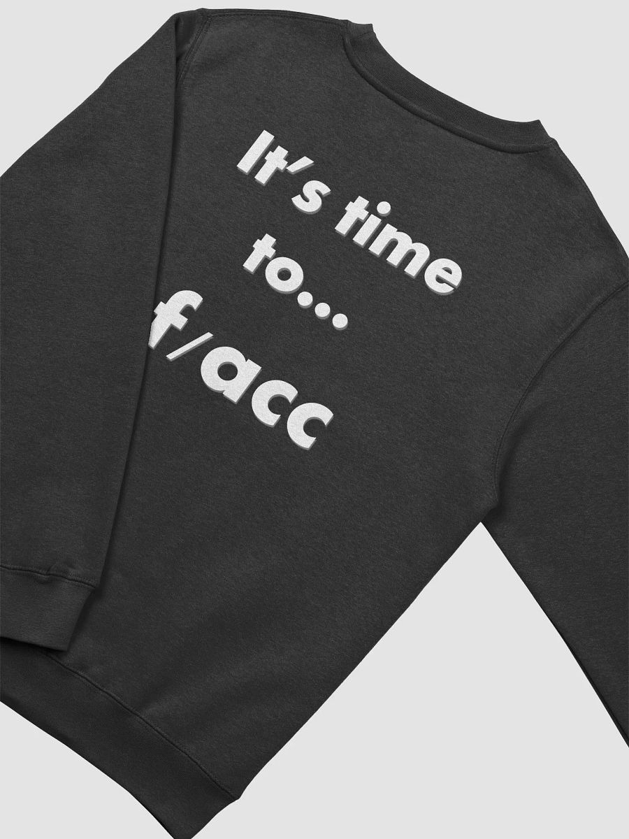 It's time to... f/acc sweatshirt (up to 3XL) product image (4)