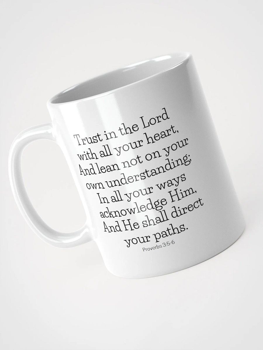 Trust In The Lord With All Your Heart, And Lean Not On Your Own Understanding Proverbs 3:5-6 White Glossy Mug 11/15/20oz product image (3)